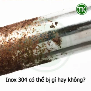 Inox 304 bị gỉ là đúng hay sai?