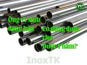 Ống vi sinh inox dạng hàn có dùng được cho dược phẩm không?