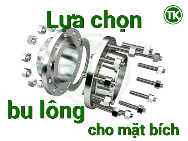 Cách chọn bu lông mặt bích chuẩn