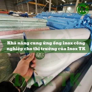 Khả năng cung ứng ống inox công nghiệp cho thị trường của Inox TK