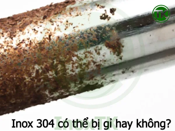 Inox 304 có bị gỉ không?