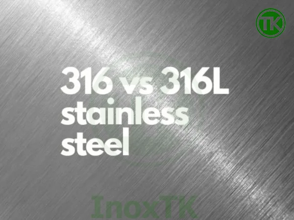 Inox 316L khác gì inox 316 về thành phần hóa học?