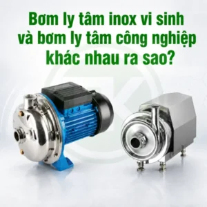 Bơm ly tâm inox vi sinh và bơm ly tâm công nghiệp khác nhau ra sao?