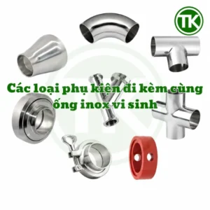 Các loại phụ kiện đi kèm cùng ống inox vi sinh