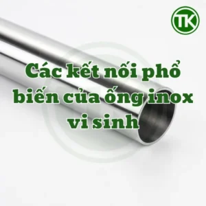 Các kết nối phổ biến của ống inox vi sinh
