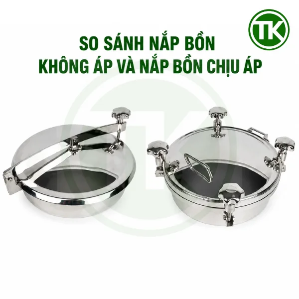So sánh nắp bồn không áp và nắp bồn chịu áp theo vận hành thực tế