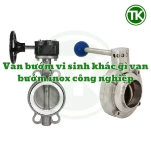 Van bướm vi sinh khác gì van bướm inox công nghiệp