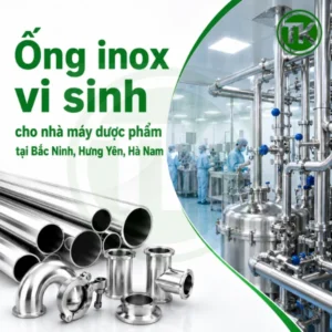 Ống inox vi sinh cho nhà máy dược phẩm tại Bắc Ninh, Hưng Yên, Hà Nam